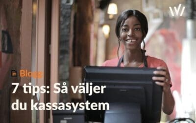 7 tips när du ska välja kassasystem