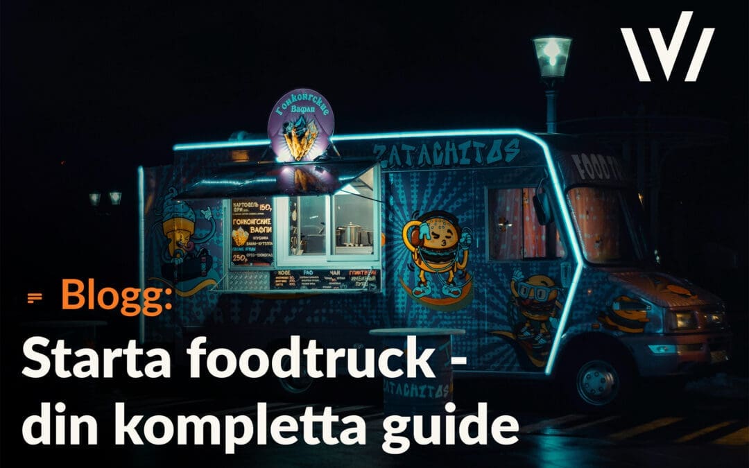 Starta foodtruck – din kompletta guide